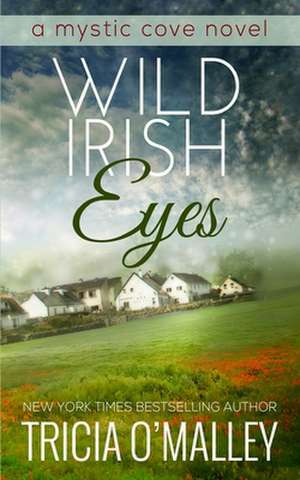 Wild Irish Eyes de Tricia O'Malley