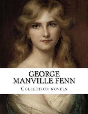 George Manville Fenn, Collection Novels de George Manville Fenn