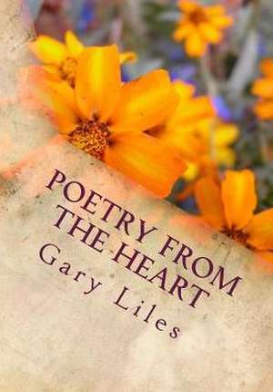 Poetry from the Heart de Gary Liles