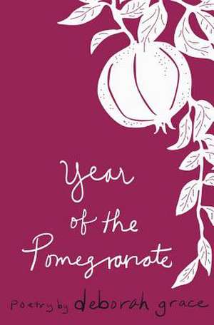 Year of the Pomegranate de Deborah Grace