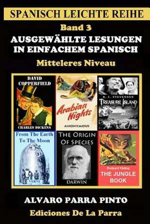 Ausgewahlte Lesungen in Einfachem Spanisch - Band 3 de Alvaro Parra Pinto