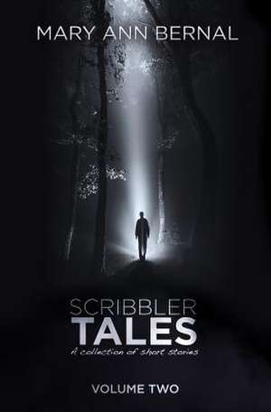 Scribbler Tales (Volume Two) de Mary Ann Bernal