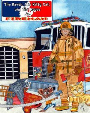 The Raven, the Kitty Cat & the Mouse Fireman de Jim K. Fetter