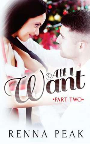 All I Want - Part Two de Renna Peak