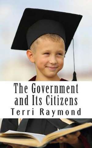 The Government and Its Citizens de Terri Raymond