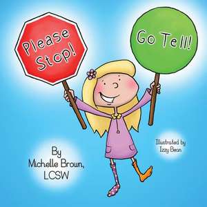 Please Stop! Go Tell! de Lcsw Michelle Brown