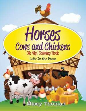 Horses and Cows and Chickens - Oh My! de Missy Thomas