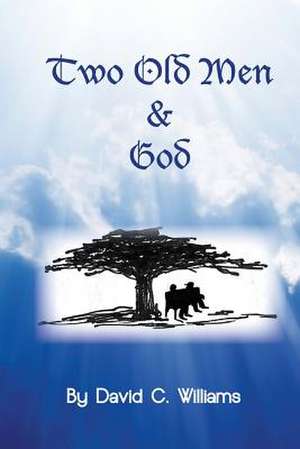 Two Old Men and God de David C. Williams