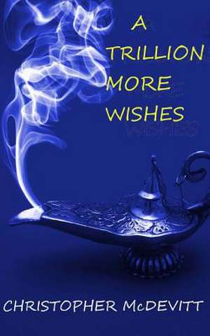 A Trillion More Wishes de Christopher McDevitt