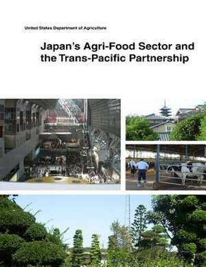 Japan's Agri-Food Sector and the Trans-Pacific Partnership de United States Department of Agriculture