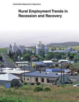 Rural Employment Trends in Recession and Recovery de United States Department of Agriculture