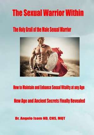 The Sexual Warrior Within de Dr Angelo R. Isom Nd