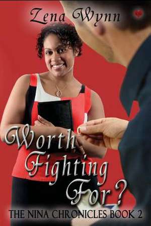 Worth Fighting For? de Zena Wynn