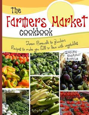 The Farmers Market Cookbook de MS Lucy L. Hendry