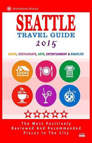 Seattle Travel Guide 2015 de James F. Hayward