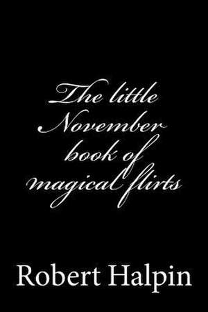 The Little November Book of Magical Flirts de MR Robert Anthony Halpin