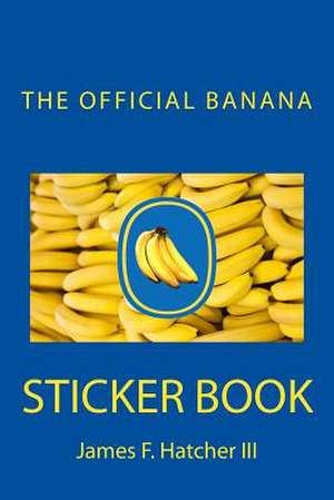 The Official Banana Sticker Book de James F. Hatcher III