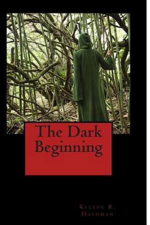 The Dark Beginning de Kylene R. Hashman