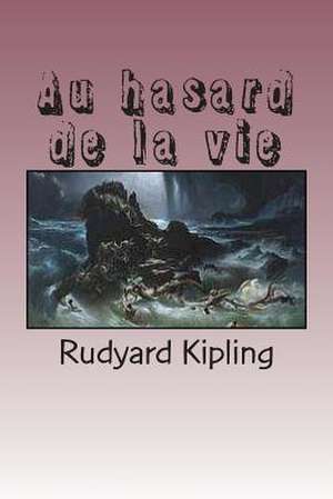 Au Hasard de La Vie de M. Rudyard Kipling