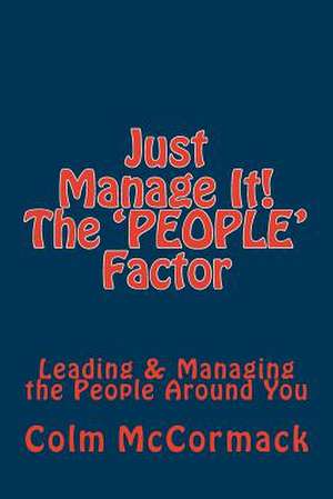 Just Manage It! the People Factor de Colm McCormack