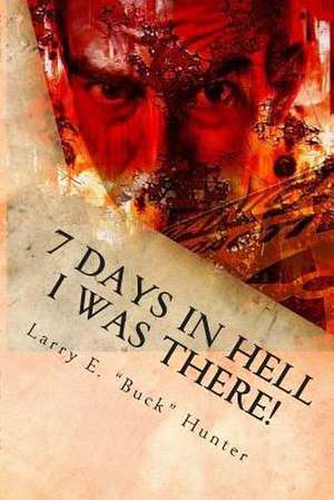 7 Days in Hell de Larry E. Buck Hunter