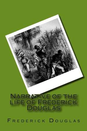 Narrative of the Life of Frederick Douglas de M. Frederick Douglas