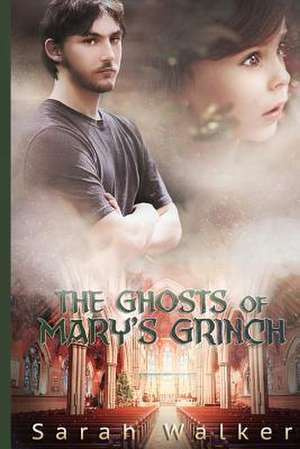 The Ghosts of Mary's Grinch de Sarah Walker