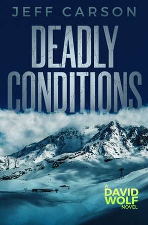 Deadly Conditions de Jeff Carson