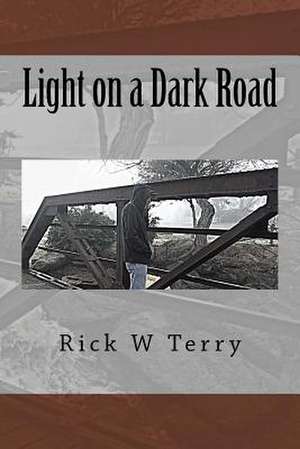 Light on a Dark Road de Rick W. Terry