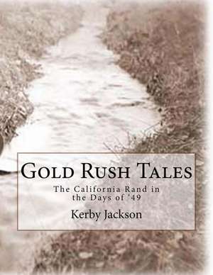 Gold Rush Tales de Kerby Jackson