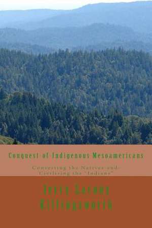 Conquest-Of-Indigenous Mesoamericans de Jerry Lacony Killingsworth