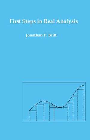 First Steps in Real Analysis de Jonathan P. Britt