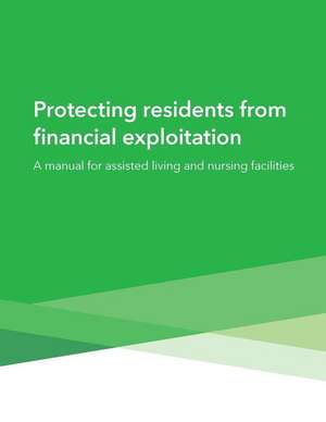 Protecting Residents from Financial Exploitation de Consumer Financial Protection Bureau