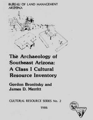 The Archaeology of Southeast Arizona de Gordon Bronitsky