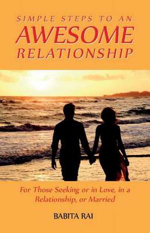 Simple Steps to an Awesome Relationship de Babita Rai