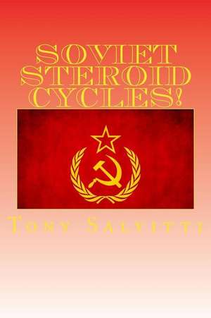 Soviet Steroid Cycles! de Tony Salvitti