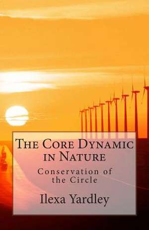 The Core Dynamic in Nature de Ilexa Yardley