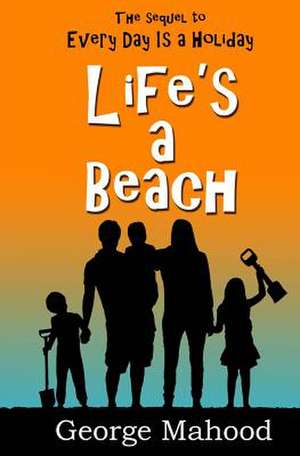 Life's a Beach de George Mahood