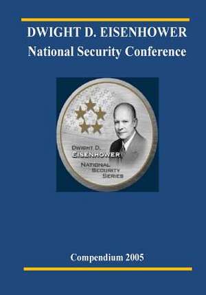 Dwight D. Eisenhower National Security Conference 2005 de U S Army