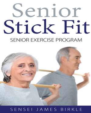 Senior Stick Fit Senior Exercise Program de Sensei James Birkle