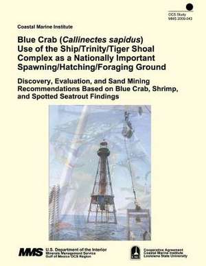 Blue Crab (Callinectes Sapidus) Use of the Ship/Trinity/Tiger Shoal Complex as a Nationally Important Spawning/Hatching/Foraging Ground de U. S. Department of the Interior