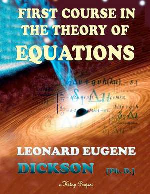 First Course in the Theory of Equations de Leonard E. Dickson Ph. D.