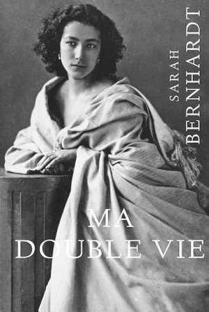 Ma Double Vie de Sarah Bernhardt