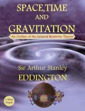 Space, Time and Gravitation de Sir Arthur Stanley Eddington