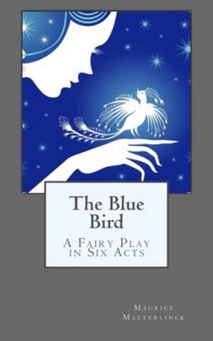 The Blue Bird de Maurice Maeterlinck