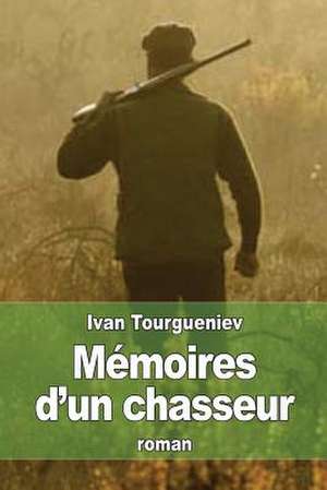 Memoires D'Un Chasseur de Ivan Tourgueniev