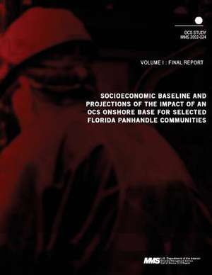 Socioeconomic Baseline and Projections of the Impact of an Ocs Onshore Base for Selected Florida Panhandle Communities de U. S. Department of the Interior Mineral