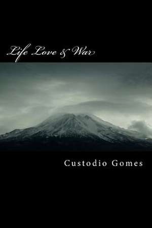 Life Love & War de MR Custodio Odie Gomes