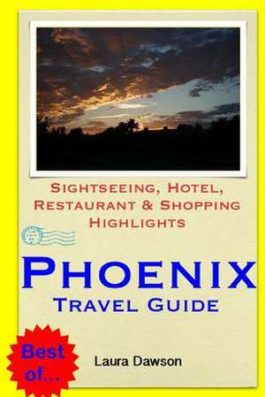 Phoenix Travel Guide de Laura Dawson