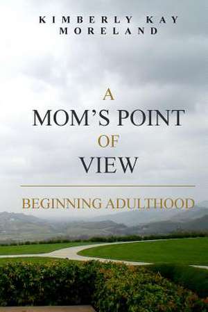 A Mom's Point of View de Kimberly Kay Moreland